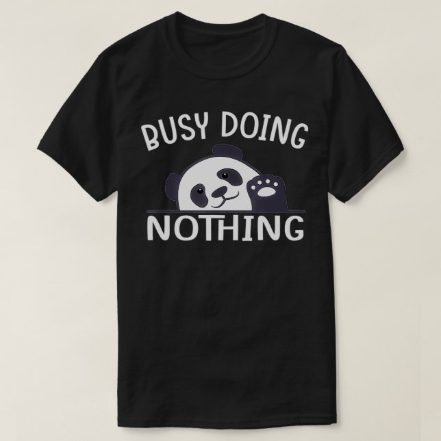 Busy Doing Nothing Panda Cute Funny  T-Shirt (Design Front)