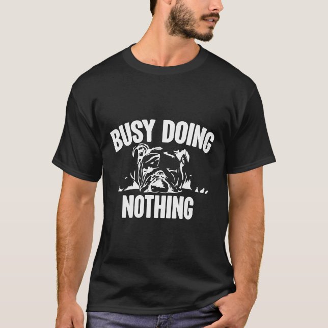 busy doing nothing pug 43 T-Shirt (Front)