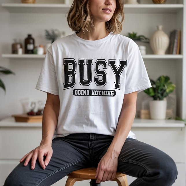 Busy Doing Nothing Shirt, Funny Sarcastic Shirt (busy doing nothing shirt, funny sarcastic shirt, sarcastic quote sweatshirt, sarcastic sayings shirt)