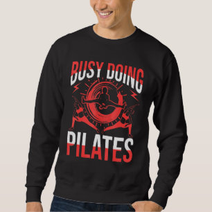 Busy Doing Pilates Sweatshirt