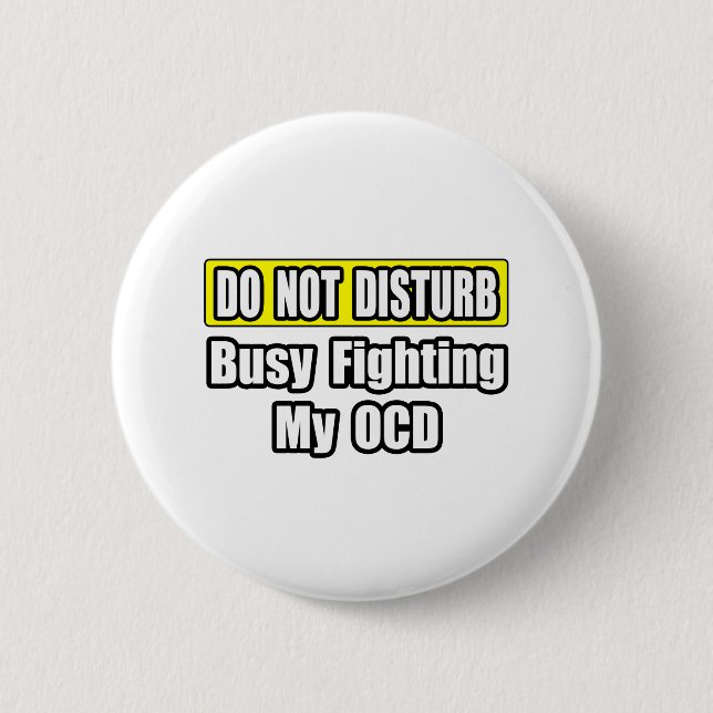 Busy Fighting My OCD 6 Cm Round Badge (Front)