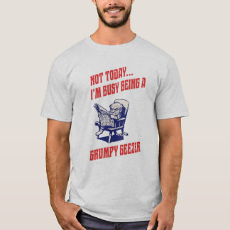 Busy Grumpy Geezer T-Shirt
