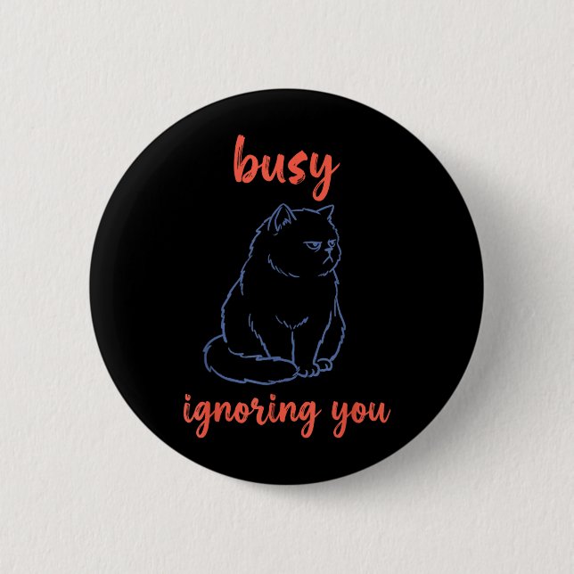 Busy Ignoring You Funny Cat 6 Cm Round Badge (Front)
