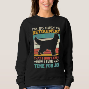 Busy In Retirement Dog Bernese Mountain Dog Retir Sweatshirt