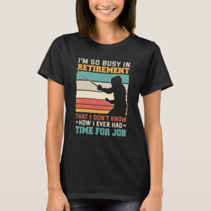 Busy in retirement retired fencer foil fencing Sab T-Shirt