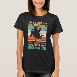 Busy in retirement  Retired scuba diver deep sea d T-Shirt
