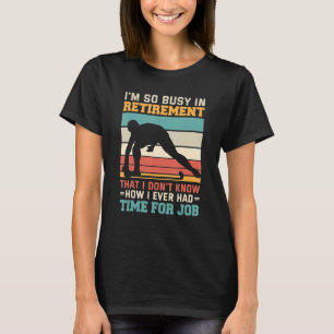 Busy in retirement u2013 Retired hockey player hoc T-Shirt