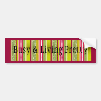 Busy & Living Pretty Bumper Sticker 1