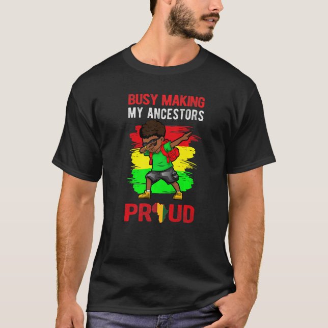 Busy Making My Ancestors Proud Dab Boy Black Histo T-Shirt (Front)