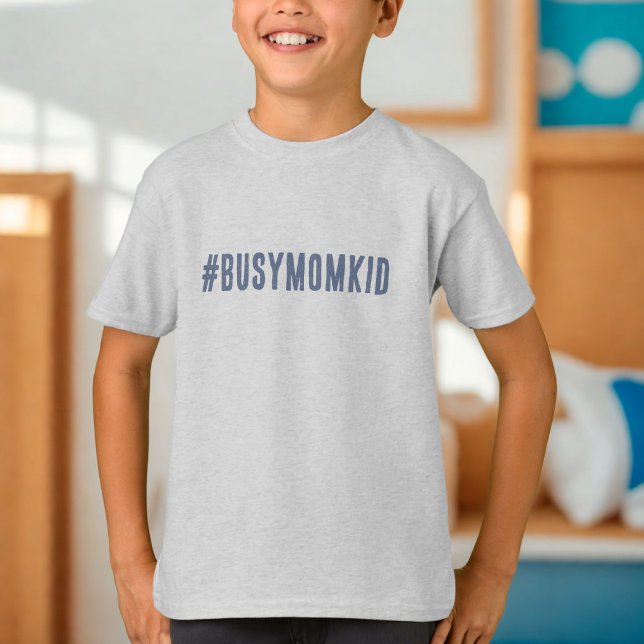 Busy Mum Kid T-Shirt (#busymomkid kids t-shirt)