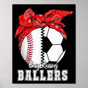 Busy raising ballers baseball soccer bandanna poster