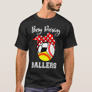 Busy Raising Ballers  Baseball Softball Soccer Mum T-Shirt