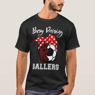 Busy Raising Ballers Bowling Soccer Mom T-Shirt