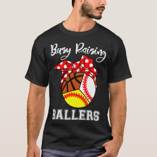 Busy Raising Ballers Funny Baseball Softball Baske T-Shirt