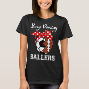 Busy Raising Ballers Funny Football Soccer Mum T-Shirt