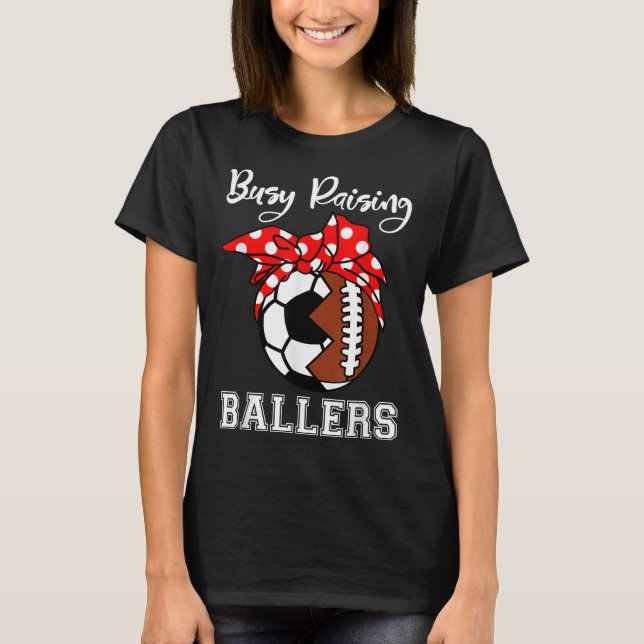 Busy Raising Ballers Funny Football Soccer Mum T-Shirt (Front)