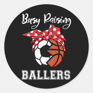 Busy Raising Ballers Funny Soccer Basketball Mum P Classic Round Sticker