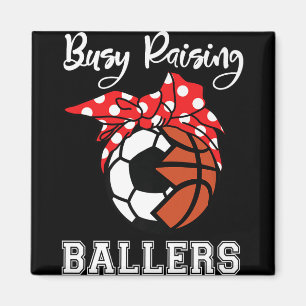 Busy Raising Ballers Funny Soccer Basketball Mum P Magnet