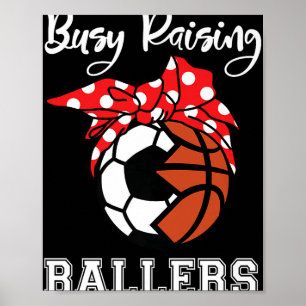 Busy Raising Ballers Funny Soccer Basketball Mum P Poster