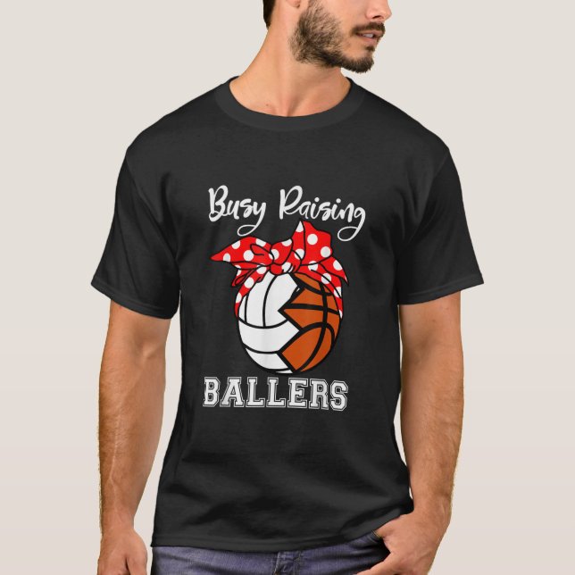 Busy Raising Ballers Funny Volleyball Basketball  T-Shirt (Front)