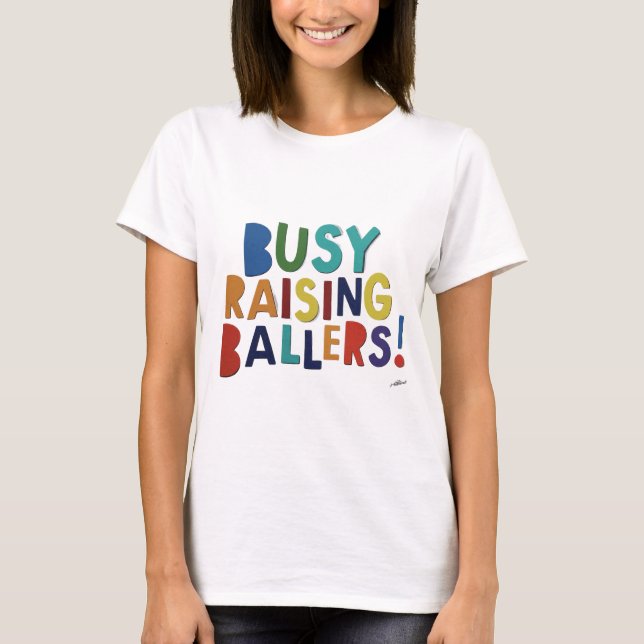 Busy Raising Ballers! -  T-shirt (Front)