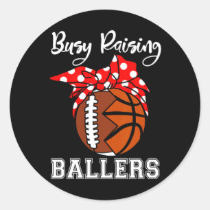 Busy Raising Byllers Fun Footbyll Bysketbyll Mum Classic Round Sticker