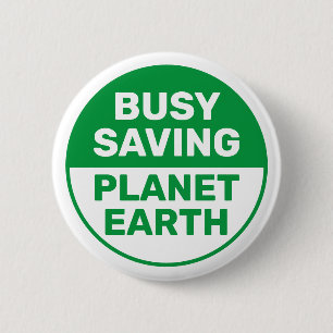 Busy Saving Planet Earth Progressive Liberal 6 Cm Round Badge
