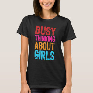 Busy Thinking About Girls Lesbian T-Shirt