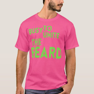 Busy To Unite The Beard Classic TShirt