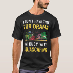 Busy With Aquascaping Aquascape Aquascaper T-Shirt