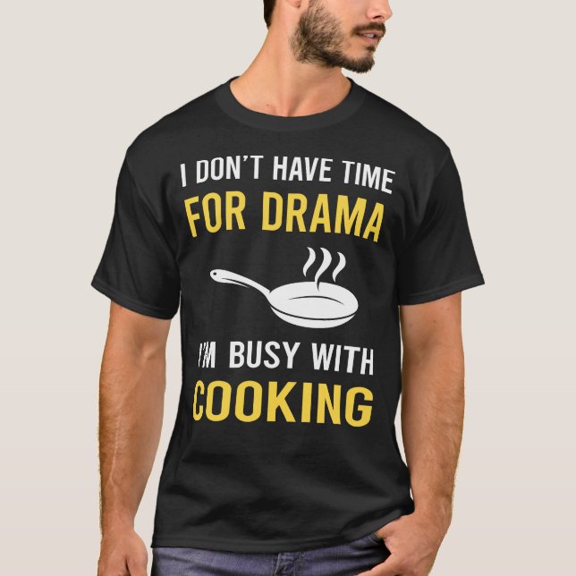 Busy With Cooking T-Shirt (Front)