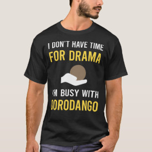 Busy With Dorodango Mud Ball Dango T-Shirt