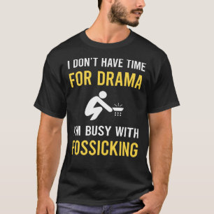 Busy With Fossicking Fossick T-Shirt