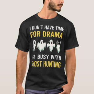 Busy With Ghost Hunting Paranormal T-Shirt