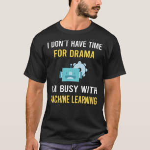 Busy With Machine Learning T-Shirt