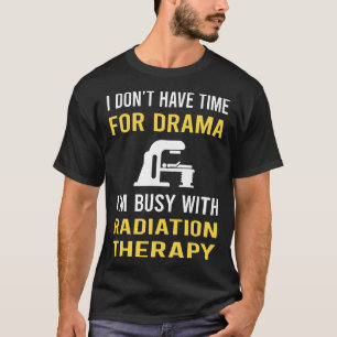 Busy With Radiation Therapy RadioBusy With T-Shirt