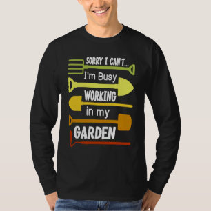 Busy Working in Garden Nature  Gardening T-Shirt