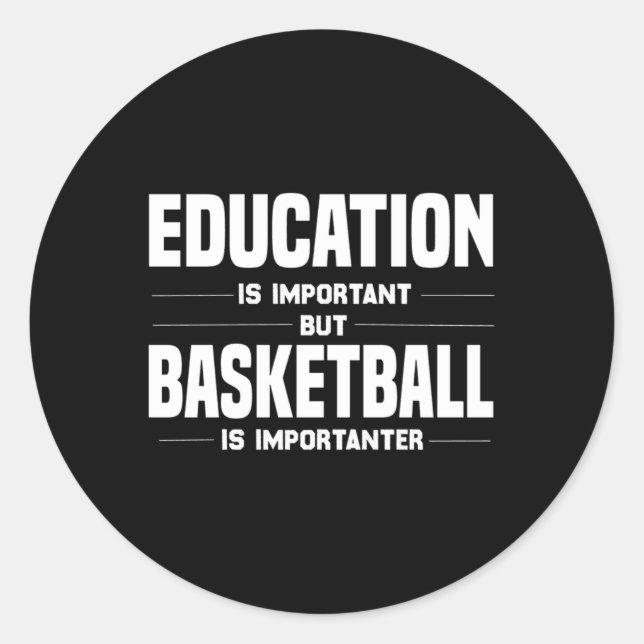 But Basketball Is Importanter  Classic Round Sticker (Front)