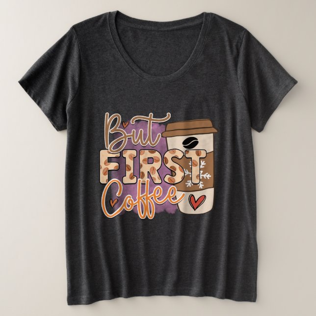 But Coffee First  Plus Size T-Shirt (Design Front)