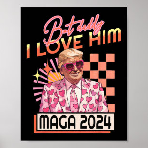 But Daddy I Love Him Mega 2024 Donald Trump Back 4 Poster