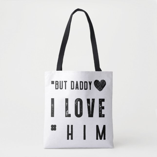  But Daddy I Love Him Tote Bag (Front)