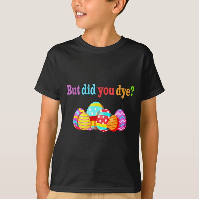 But Did Die Funny Easter Egg Dye Sarcastic Workout T-Shirt (Front)