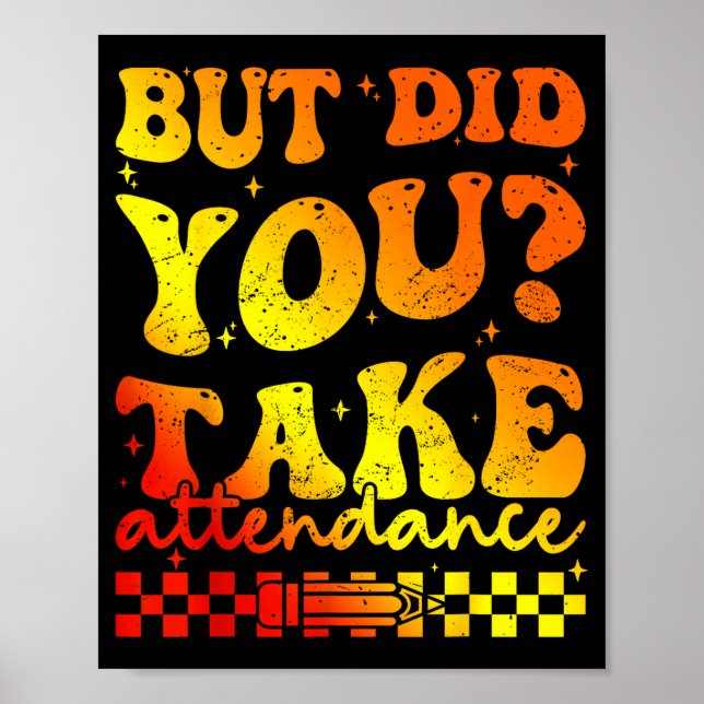 But did take attendance funny groovy teacher poster (Front)