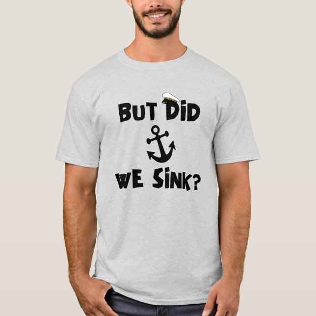 But Did We Sink Boat Captain, Cruising Lovers T-Shirt (Front)