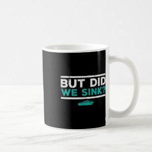 But Did We Sink Boat Funny Pontoon Joke Owner Men Coffee Mug