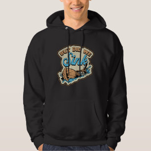 But Did We Sink Boat Sailing Boating Yacht Cruise Hoodie