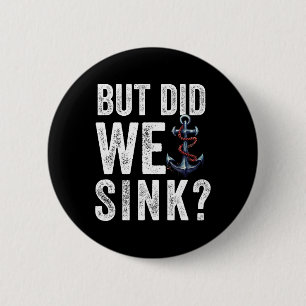But Did We Sink Boat Ship Captain Pontoon Boating 6 Cm Round Badge