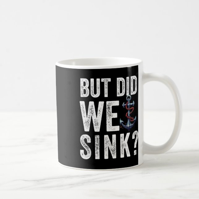 But Did We Sink Boat Ship Captain Pontoon Boating  Coffee Mug (Right)