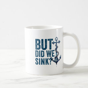 But Did We Sink Boat Ship Captain Pontoon Boating  Coffee Mug