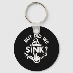 But Did We Sink Boat Ship Captain Pontoon Boating Key Ring